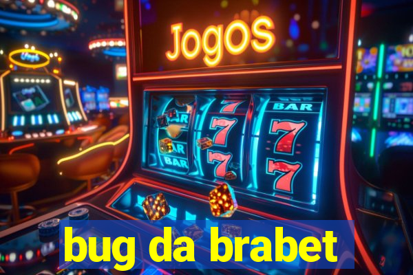 bug da brabet